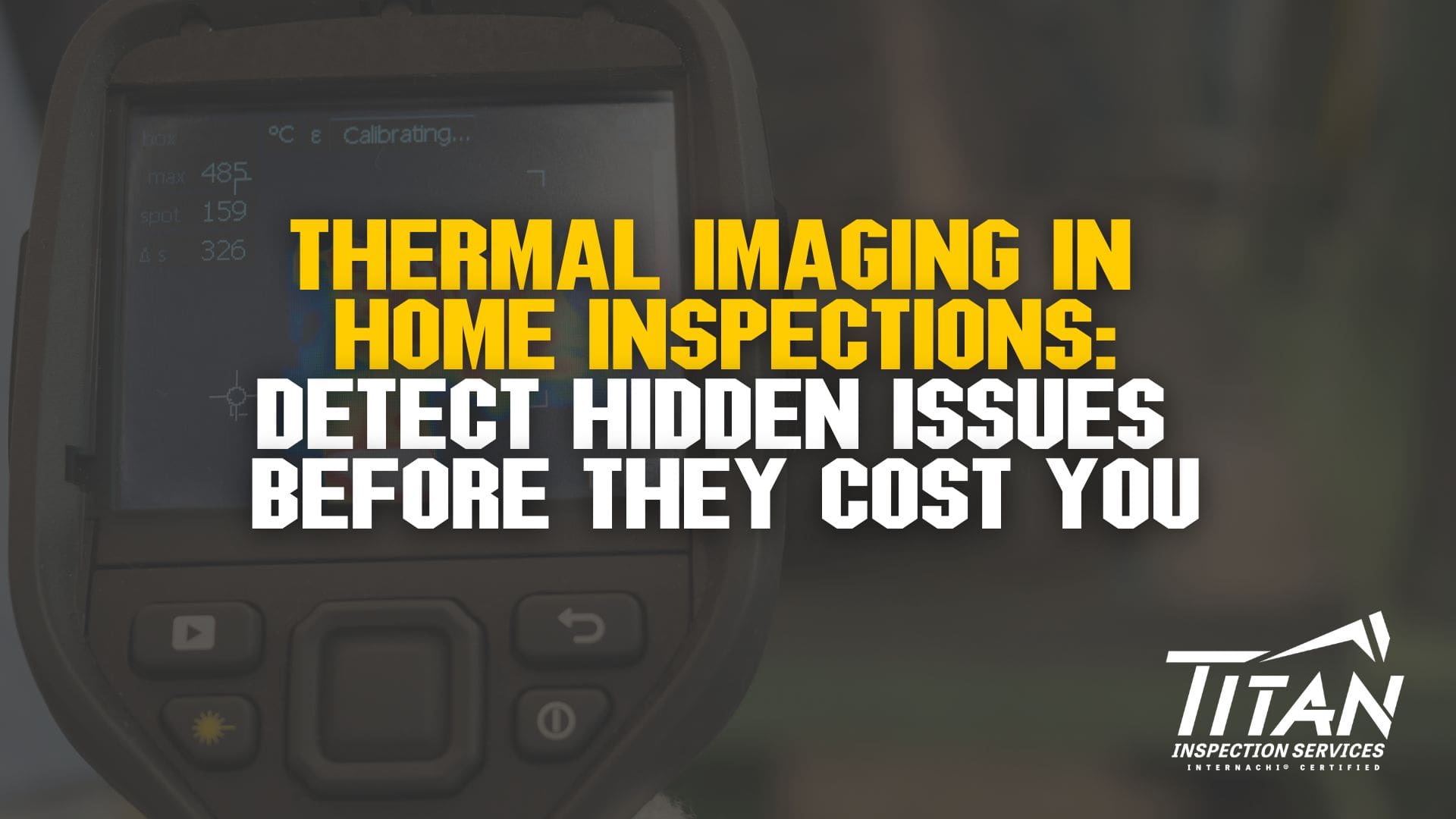The Importance of Thermal Imaging in Home Inspections: Detect Hidden Issues Before They Cost You Featured Image and Link to Article