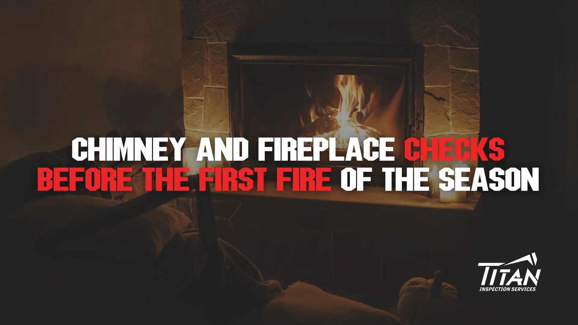 Chimney and Fireplace Checks Before the First Fire of the Season Featured Image